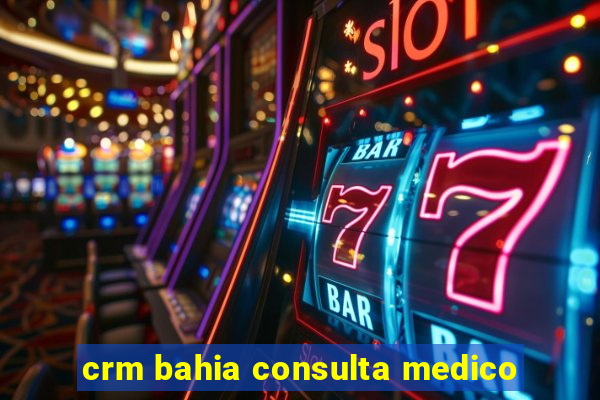 crm bahia consulta medico